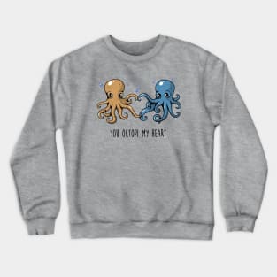 You Octopi My Heart Crewneck Sweatshirt